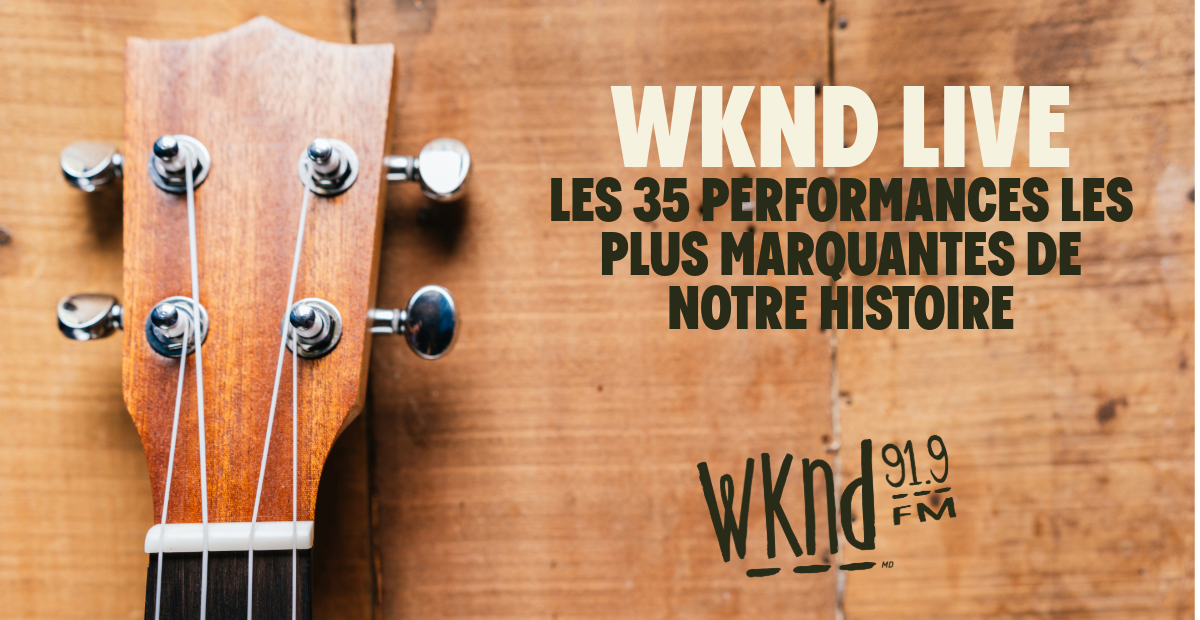 WKND LIVE : les 35 performances les plus marquantes de notre histoire
