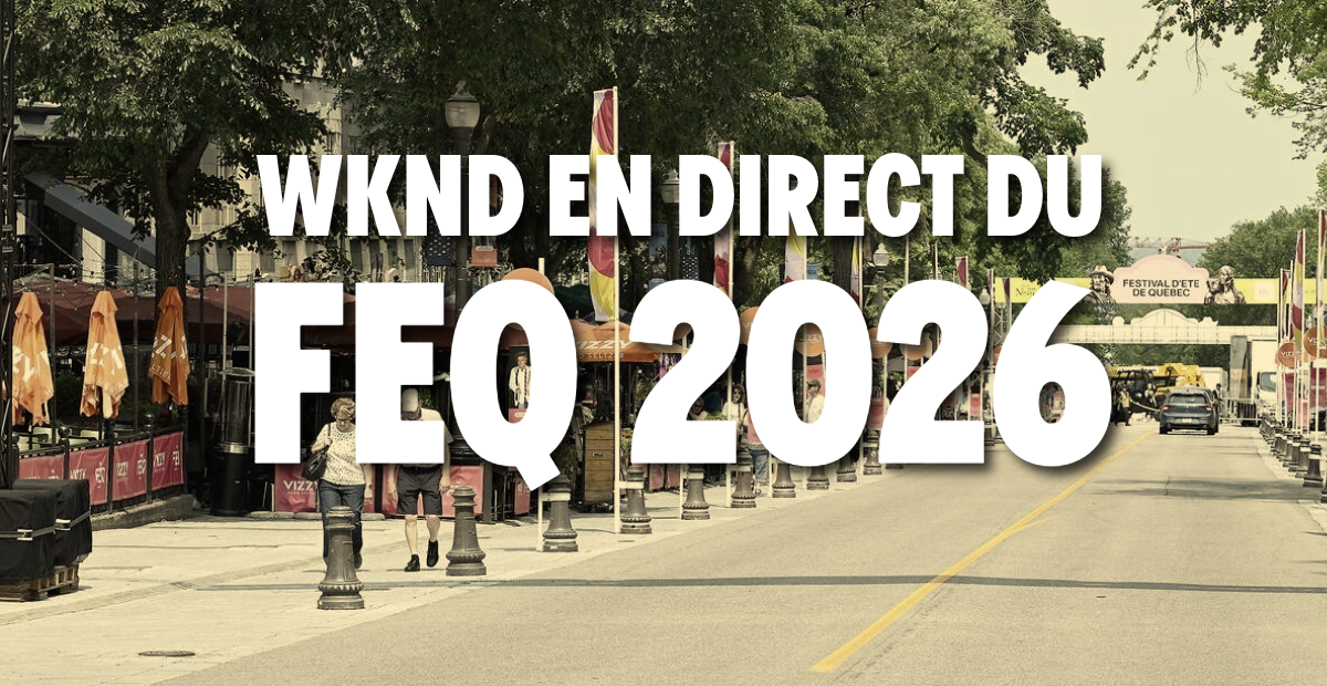 WKND en direct de Grande Allée pour le FEQ 2026