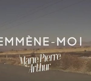 Marie-Pierre Arthur : Emmène-moi