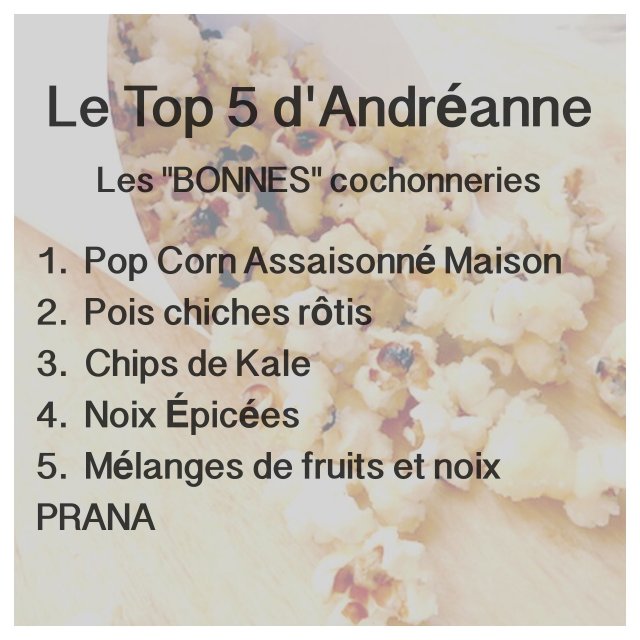Le Top 5 d'Andréanne : Les "BONNES" cochonneries