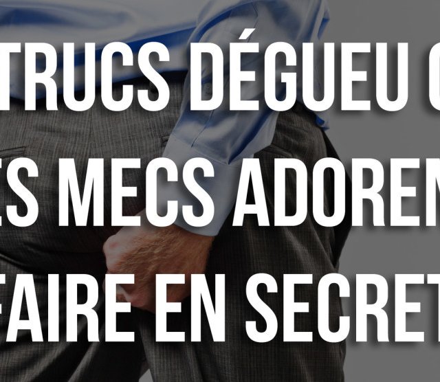 41 choses déguelasses que font les gars