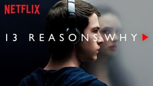 Sensation Netflix : 13 Reasons Why