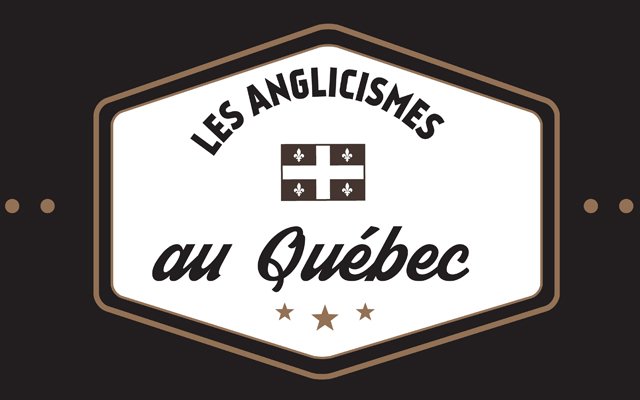 Les anglicismes les plus utilisés par les Québécois 