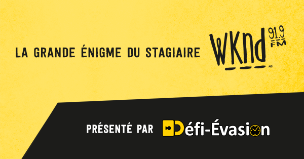 La grande énigme du stagiaire WKND!