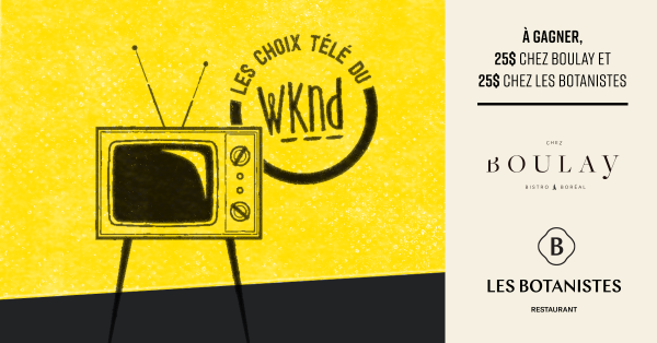 Les choix télé du WKND!