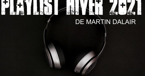 La playlist hiver 2021 de Martin Dalair