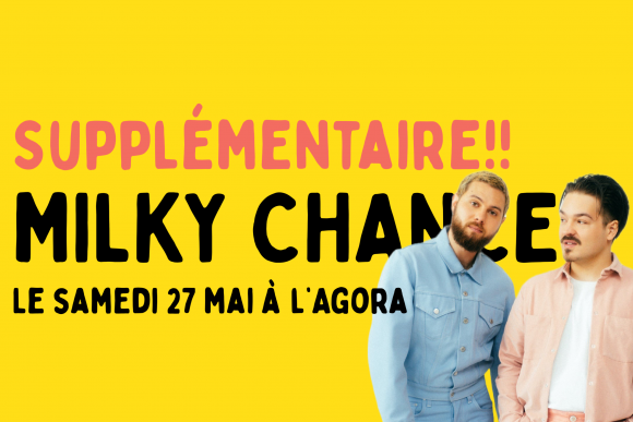 Supplémentaire pour Milky Chance à Québec!