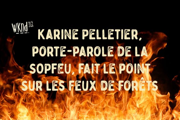 Entrevue avec Karine Pelletier, porte-parole de la SOPFEU