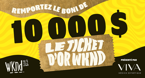 Gagnez un boni de 10 000$ avec les tickets d'or WKND