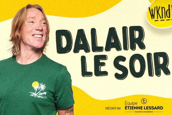 Dalair le soir: des nouvelles dates... ENCORE!
