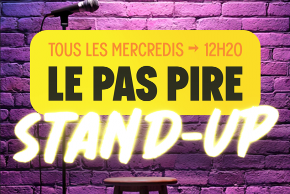 Le Pas Pire Stand-Up, tous les mercredis 12h15