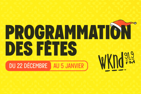 WKND 91,9 dévoile sa programmation des Fêtes – présentée par Alimentation Première