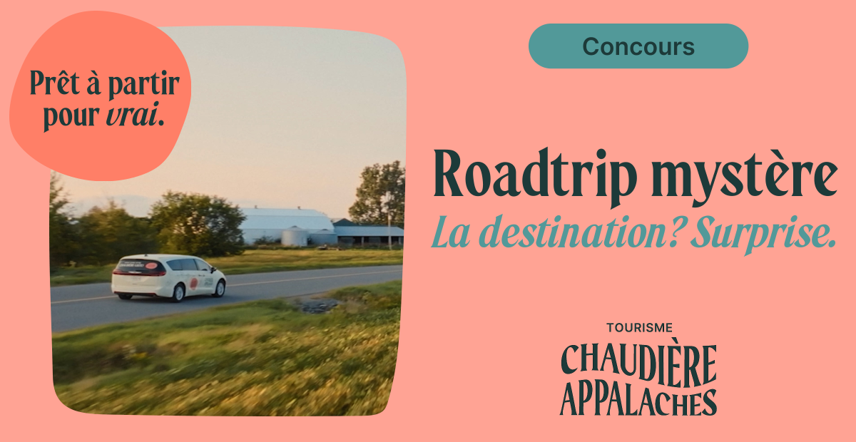 ROADTRIP MYSTÈRE EN CHAUDIÈRE-APPALACHES