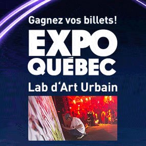 Gagnez vos billets pour Expo Québec et le Lab d’Art Urbain