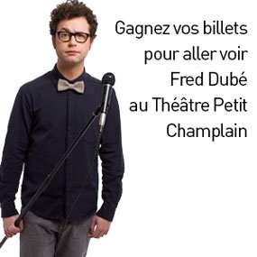 Gagnez vos billets pour aller voir Fred Dubé au Théâtre Petit Champlain
