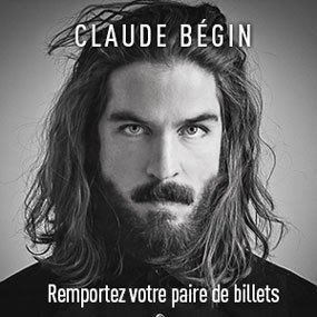 Remportez votre paire de billets pour Claude Bégin au Cercle