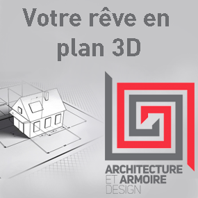 Votre rêve en 3D avec Architecture et Armoire Design