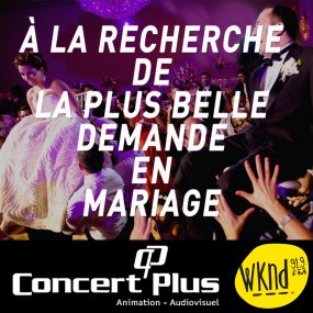 WKND 91,9 et Concert Plus sont à la recherche de la plus belle demande en mariage!