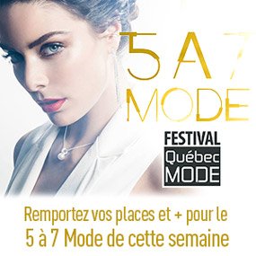  Remportez vos places et encore plus pour le 5 à 7 Mode de cette semaine!