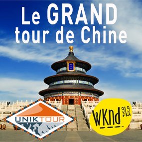 Le grand tour de Chine WKND 91,9 avec Uniktour