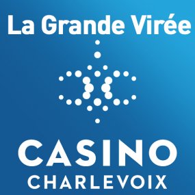 La Grande Virée du Casino de Charlevoix ! 