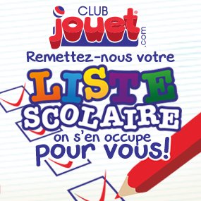 Votre liste scolaire réglée par Club Jouet!