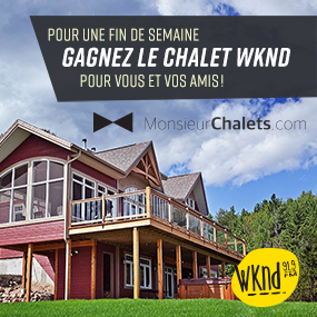 Gagnez le Chalet WKND grâce à WKND 91,9 et MonsieurChalets.com!