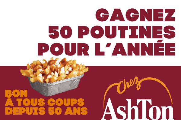 Gagnez 50 poutines Chez Ashton pour l'année!