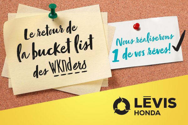 Le retour de la Bucketlist des WKNDers présenté par Lévis Honda!