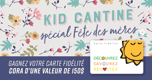 Gagnez votre carte fidélité Cora pour la Fête des mères, d’une valeur de 150$