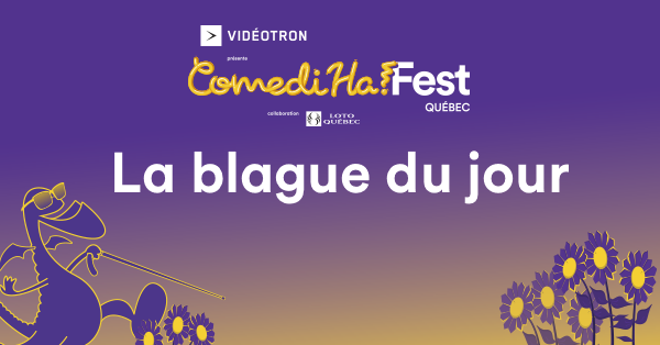 La blague ComediHa! du jour 