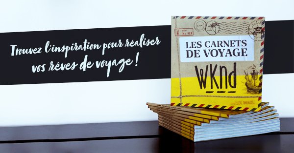 Les Carnets de voyage WKND!