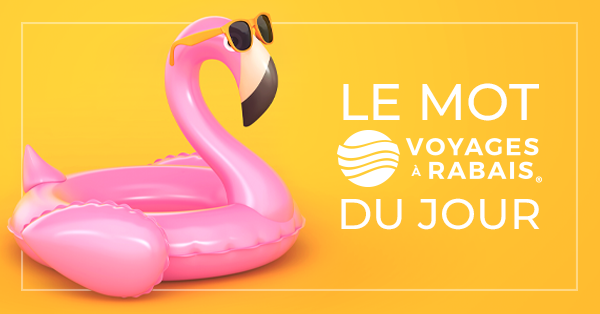Le mot Voyages à Rabais du jour!