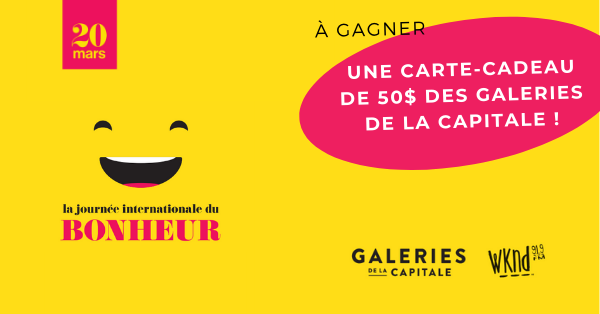 Du bonheur signé WKND 91,9 et les Galeries de la Capitale