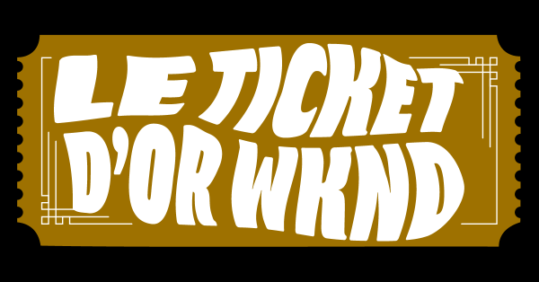 Enregistrez votre Ticket d'or WKND