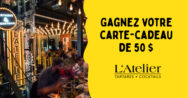 Gagnez votre carte-cadeau à l'Atelier!