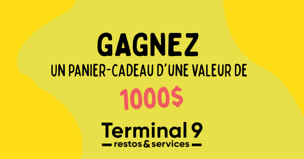 Gagnez votre panier-cadeau Terminal 9!