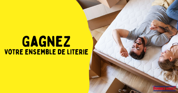 Gagnez votre ensemble de literie!