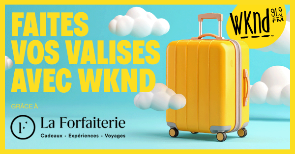 FAITES VOS VALISES AVEC WKND ET LA FORFAITERIE