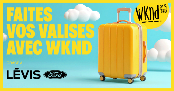 FAITES VOS VALISES AVEC WKND ET LÉVIS FORD!