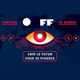 LE FESTIVAL OFF DE QUÉBEC CETTE ANNÉE C’EST…