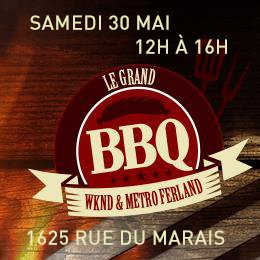 Le Grand BBQ WKND & METRO FERLAND