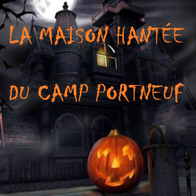 La maison hantée du Camp Portneuf