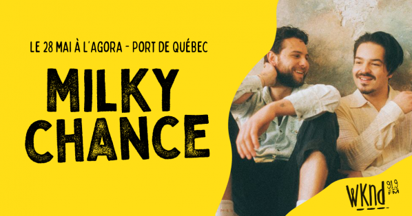 WKND 91,9 vous invite au spectacle de Milky Chance à l'Agora Port de Québec!