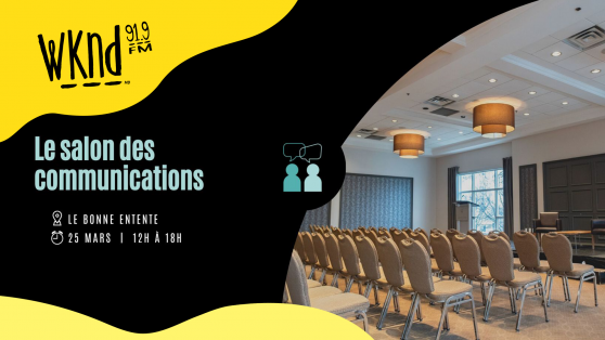 WKND 91,9 vous invite au Salon des communications!